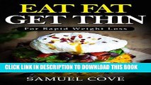 Read Now Eat Fat Get Thin:  Your Ketogenic Diet Guide To Rapid Weight LossÂ© (with Over 350  of