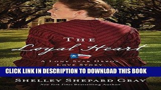 Ebook The Loyal Heart (A Lone Star Hero s Love Story) Free Read