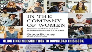 Ebook In the Company of Women: Inspiration and Advice from over 100 Makers, Artists, and