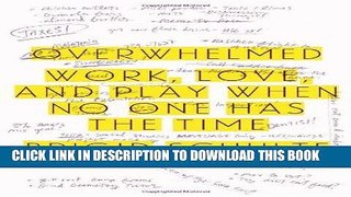 Best Seller Overwhelmed: Work, Love, and Play When No One Has the Time Free Read