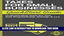 Read Now Taxes: For Small Businesses QuickStart Guide - Understanding Taxes For Your Sole