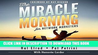 Read Now The Miracle Morning for Network Marketers: Grow Yourself First to Grow Your Business Fast