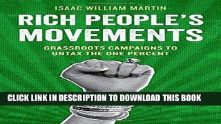 Read Now Rich People s Movements: Grassroots Campaigns to Untax the One Percent (Studies in