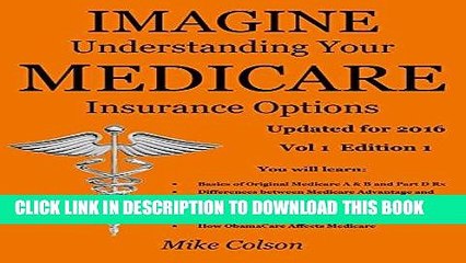 Read Now Imagine Understanding Your Medicare Insurance Options: Updated for 2016 (Understanding