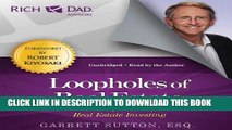 Read Now Loopholes of Real Estate: Secrets of Successful Real Estate Investing (Rich Dad Advisors)