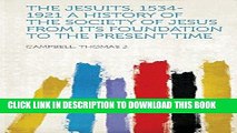 Best Seller The Jesuits, 1534-1921 a History of the Society of Jesus from Its Foundation to the