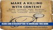 Read Now Make a Killing With Content: Turn content into profits with a strategy for blogging and