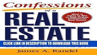 Read Now Confessions of a Real Estate Entrepreneur: What It Takes to Win in High-Stakes Commercial