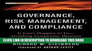 Read Now Governance, Risk Management, and Compliance: It Can t Happen to Us--Avoiding Corporate