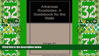 Big Deals  Arkansas Roadsides: A Guidebook for the State  Full Read Best Seller