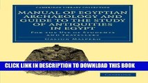 Read Now Manual of Egyptian Archaeology and Guide to the Study of Antiquities in Egypt: For the