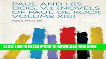 Best Seller Paul and His Dog, V.1 (Novels of Paul de Kock Volume XIII) Free Download