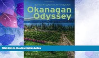 Big Deals  Okanagan Odyssey: Journeys through Terrain, Terroir and Culture  Full Read Best Seller