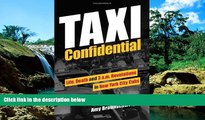 Must Have  Taxi Confidential: Life, Death and 3 a.m. Revelations in New York City Cabs  READ Ebook