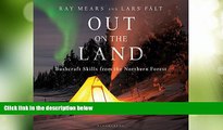 Big Deals  Out on the Land: Bushcraft Skills from the Northern Forest  Full Read Most Wanted