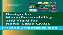 Read Now Design for Manufacturability and Yield for Nano-Scale CMOS (Integrated Circuits and