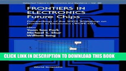 Read Now Frontiers in Electronics: Future Chips, Proceedings of the 2002 Workshop on Frontiers in