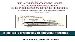 Read Now Handbook of Compound Semiconductors: Growth, Processing, Characterization, and Devices
