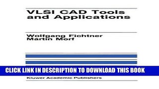 Read Now VLSI CAD Tools and Applications (The Springer International Series in Engineering and