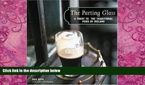 Books to Read  The Parting Glass : A Toast to the Traditional Pubs of Ireland (Irish Pubs)  Best