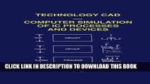 Read Now Technology CAD _ Computer Simulation of IC Processes and Devices (The Springer