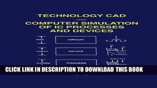 Read Now Technology CAD _ Computer Simulation of IC Processes and Devices (The Springer