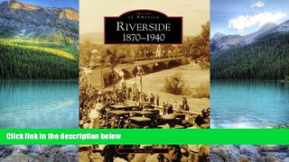 Books to Read  Riverside: 1870-1940 (CA) (Images of America)  Best Seller Books Most Wanted