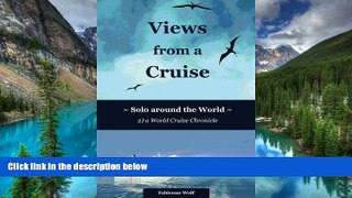 Must Have  Views from a Cruise: Solo around the World (Solo Travel Chronicles) (Volume 2)  READ