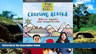 Must Have  The Kid s Guide to Cruising Alaska (Kid s Guides Series)  READ Ebook Full Ebook
