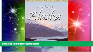 Must Have  Cruising Alaska: A Traveler s Guide to Cruising Alaskan Waters   Discovering the