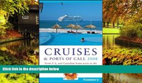 READ FULL  Frommer s Cruises   Ports of Call 2008: From U.S.   Canadian Home Ports to the