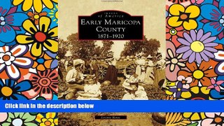 Must Have  Early Maricopa County: 1871-1920 (Images of America)  READ Ebook Full Ebook