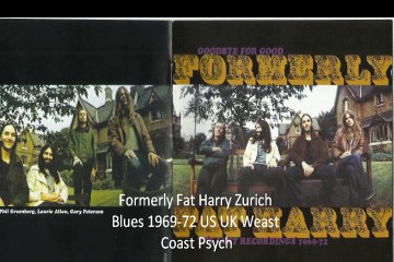 Formerly Fat Harry "Zurich Blues" 1969-72 US UK Weast Coast Psych