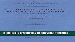 Read Now The Guiana Travels of Robert Schomburgk / ... / Volume II / The Boundary Survey,