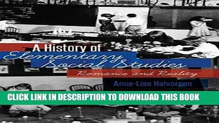 Read Now A History of Elementary Social Studies: Romance and Reality (History of Schools and