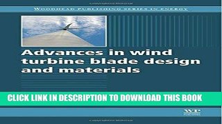 Read Now Advances in Wind Turbine Blade Design and Materials (Woodhead Publishing Series in