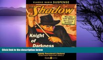 EBOOK ONLINE  The Shadow: Knight of Darkness (Classic Radio Suspense)  DOWNLOAD ONLINE