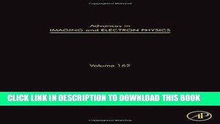 Read Now Advances in Imaging and Electron Physics, Volume 162: Optics of Charged Particle
