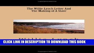 Read Now The Willie Lynch Letter And The Making of A Slave PDF Book