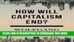 [PDF] How Will Capitalism End?: Essays on a Failing System Full Online