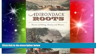 Full [PDF]  Adirondack Roots: Stories of Hiking, History and Women (American Chronicles)  Premium