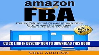 [PDF] Amazon FBA: Step-by-Step Guide to Launching Your Private Label Products and Making Money on