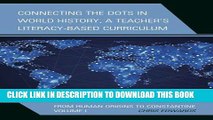 Read Now Connecting the Dots in World History, A Teacher s Literacy-Based Curriculum: From Human