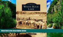 Big Deals  White Rock Lake (Images of America)  Full Ebooks Most Wanted