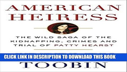 [PDF] American Heiress: The Wild Saga of the Kidnapping, Crimes and Trial of Patty Hearst Popular