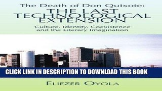 Read Now The Death of Don Quixote: The Last Technological Extension: Culture, Identity,