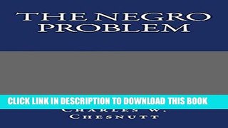 Read Now The Negro Problem PDF Book