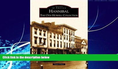 Big Deals  Hannibal: The Otis Howell Collection  (MO) (Images of America)  Full Ebooks Best Seller