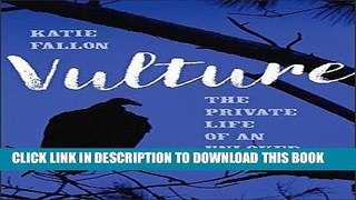[PDF] Vulture: The Private Life of an Unloved Bird Full Online