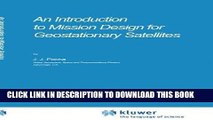 Read Now An Introduction to Mission Design for Geostationary Satellites (Space Technology Library)